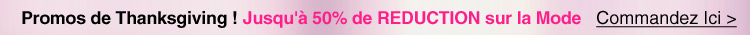 Promos de Thanksgiving ! Jusqu'à 50% de REDUCTION sur la Mode
