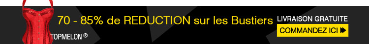 70 - 85% de REDUCTION sur les Bustiers