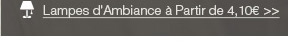 Lampes d'Ambiance à Partir de 4,10€